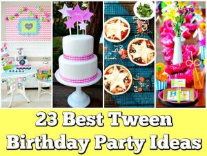 23 Tween Birthday Party Ideas for Your Tween or Teen Girls