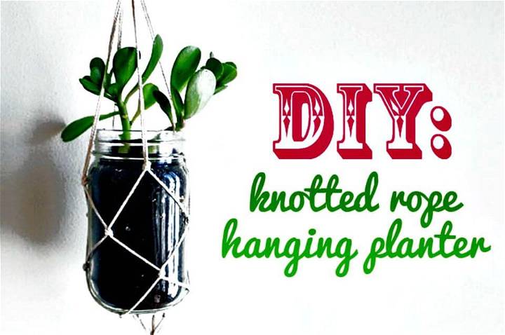 DIY A Knotted String Hanging Planter From Recycled Materials