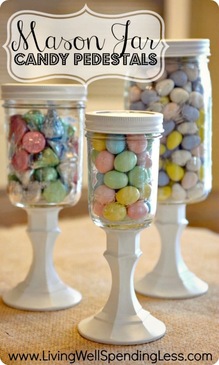 How To Make Mason Jar Candy Pedestals - DIY