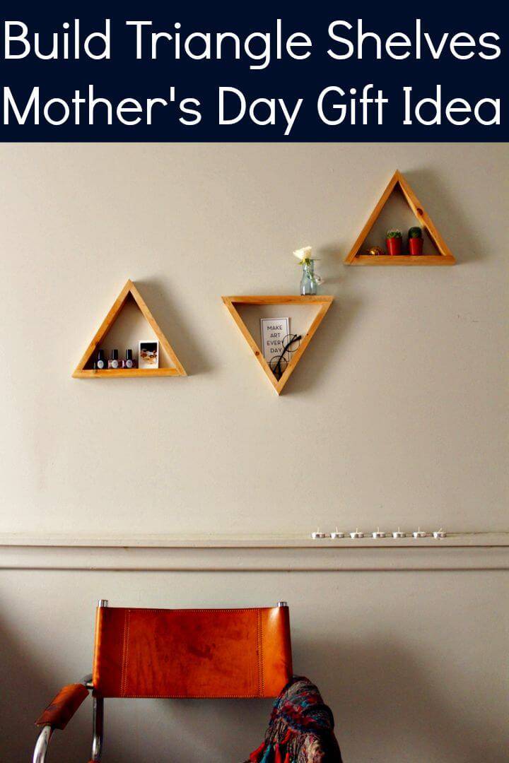 Build Triangle Shelves - DIY Mother's Day Gift Idea: