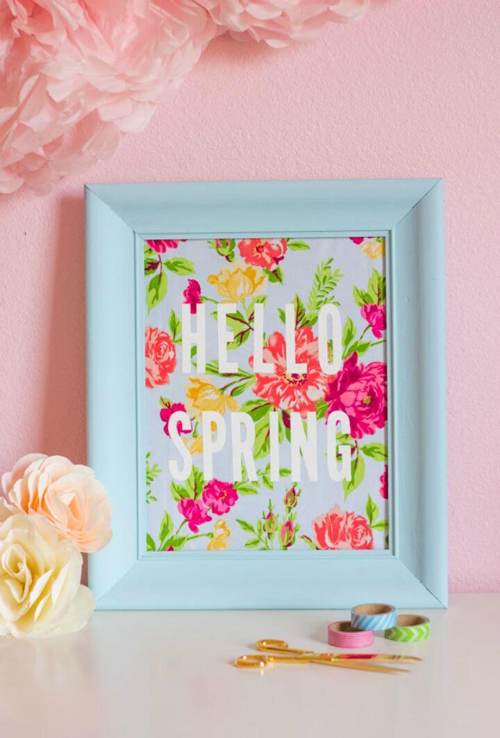 Homemade Hello Spring Fabric Art Using Old Frame