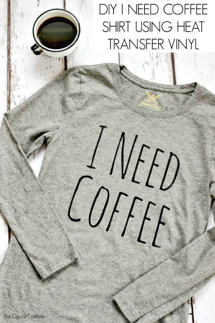 I Need Coffee Shirt Using Heat Transfer Vinyl - DIY for Coffee Lovers