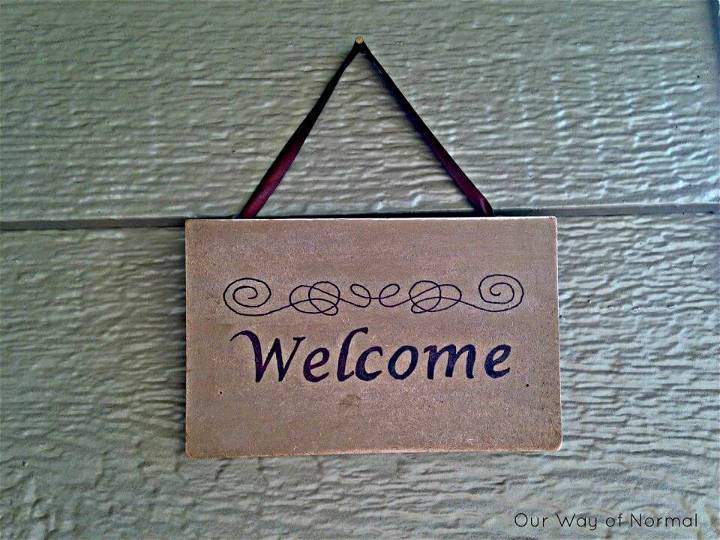 Make a “welcome” Sign, let your porch say "WELCOME:" to every new entering person by making this nice and easy welcome sign!