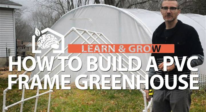 Build Your Own PVC Frame Greenhouse