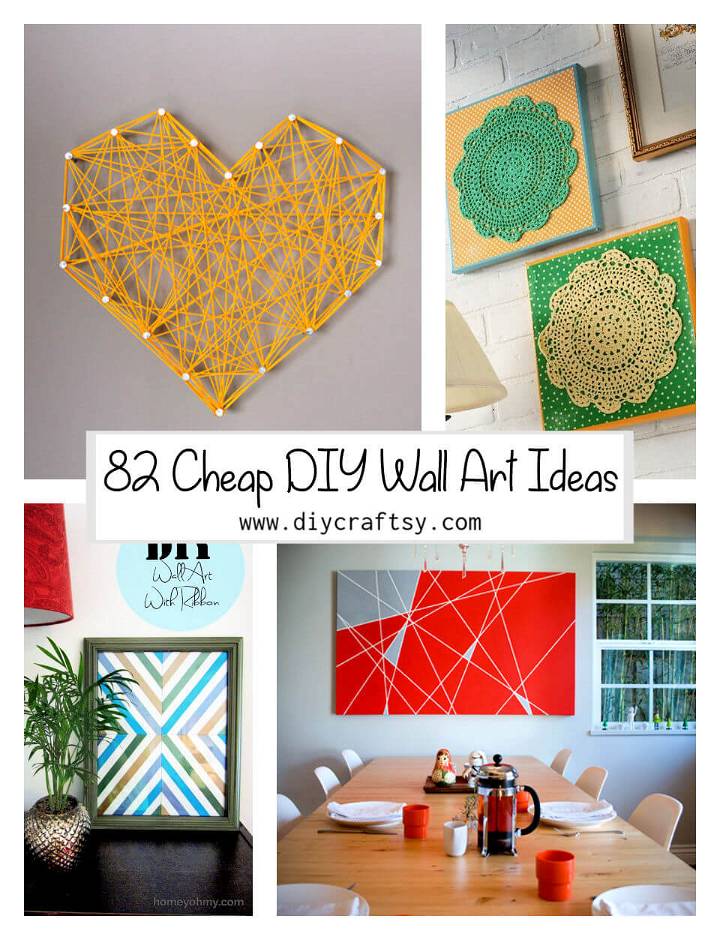 82 Cheap DIY Ways to Make Wall Art For Your Home Decor