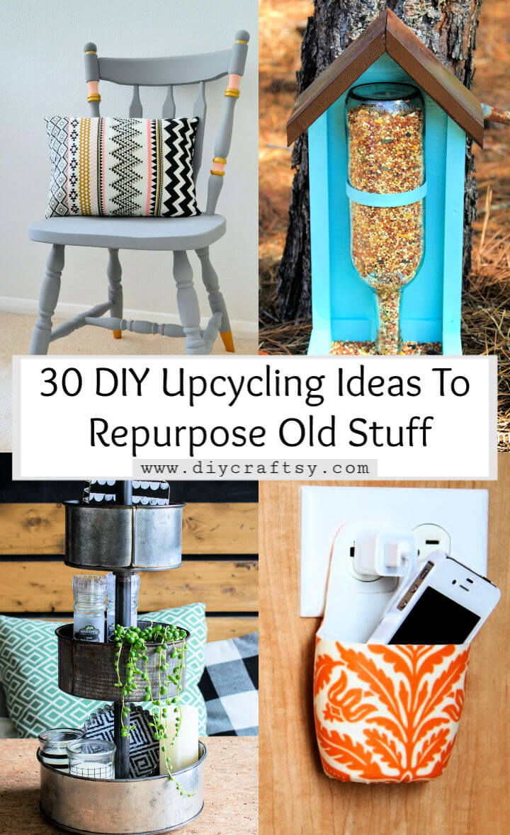 30 DIY Upcycling Ideas To Repurpose Old Stuff into Useful Home Decor