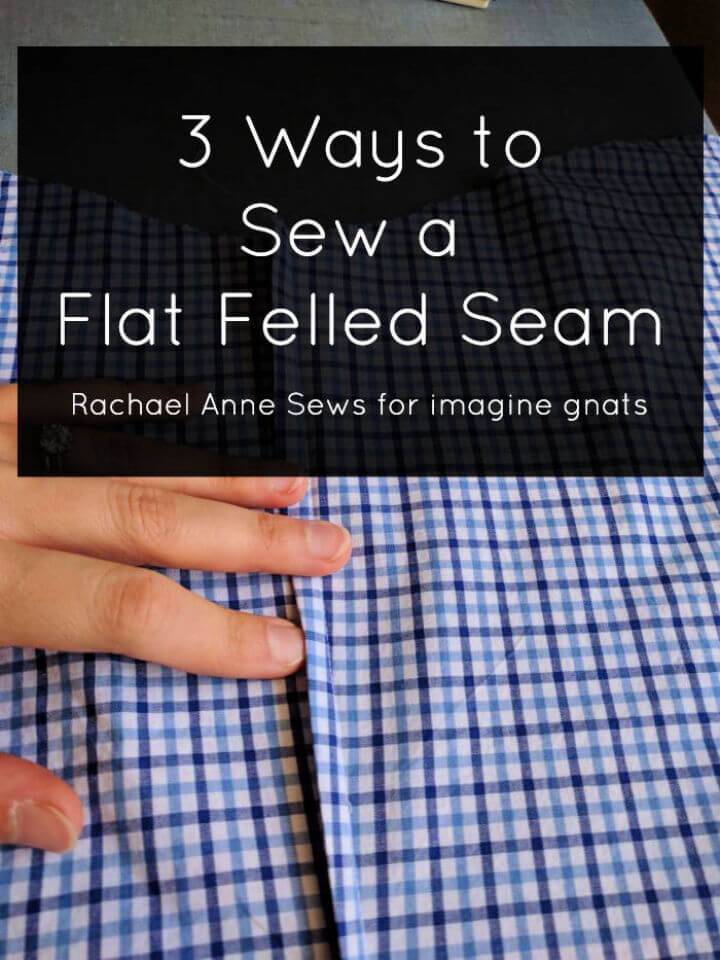 Three Ways to Sew a Flat Felled Seam