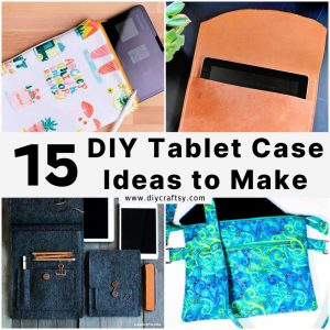 15 Homemade DIY Tablet Case and iPad Cover Ideas