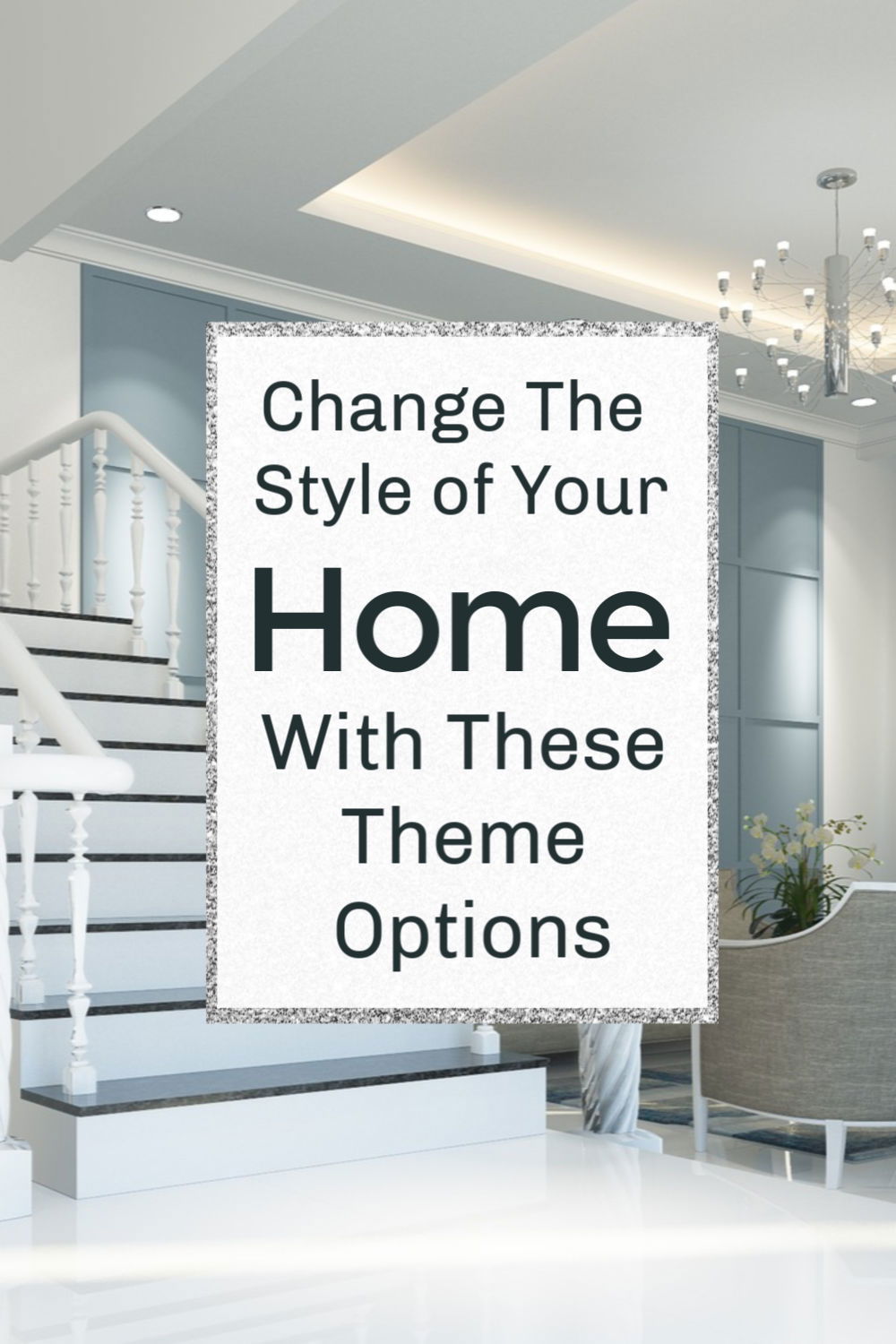 Change The Style of Your Home With These Theme Options