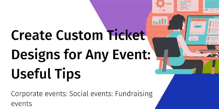 Create Custom Ticket Designs for Any Event Useful Tips.jpg
