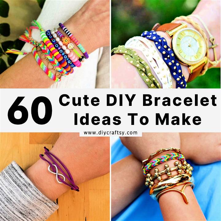 cute bracelet ideas to makE