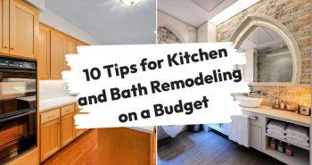 Best Tips for Kitchen and Bath Remodeling on a Budget