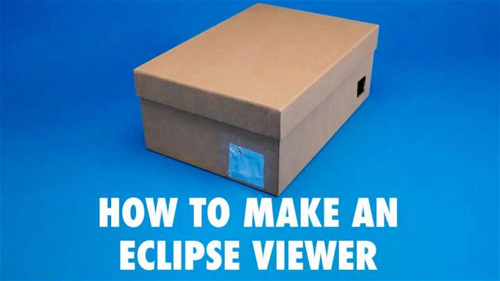 DIY Shoebox Solar Eclipse Viewer Tutorial