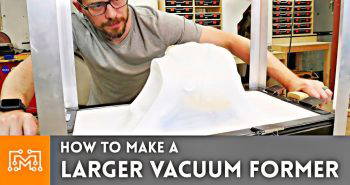 how to make a larger vacuum former