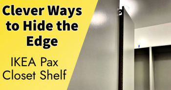 easy ways to hide the edge of your ikea pax closet shelf